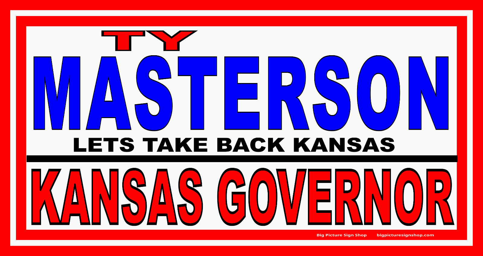TY MASTERSON for KANSAS GOV -HUGE Banners-3 Choices Blu Rd Wh-31 Sizes-USA MADE