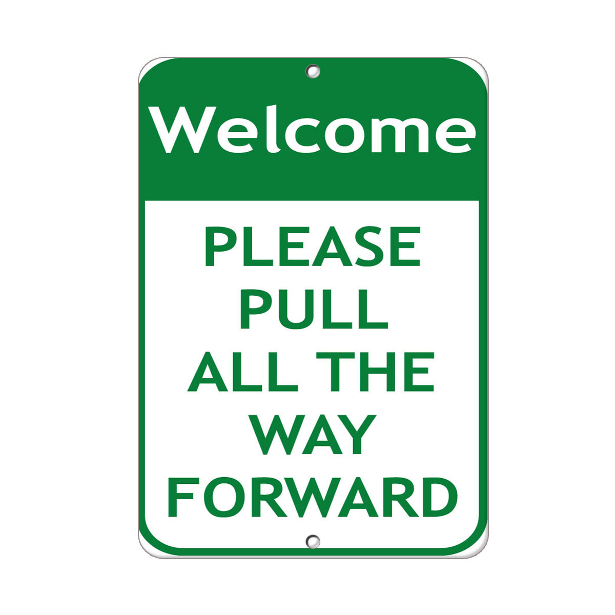 Vertical Metal Sign Multiple Sizes Welcome Please Pull All Way Forward Traffic
