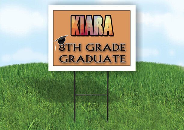 KIARA 8th GRADE GRAD 18in x 24 in Yard Sign with Stand