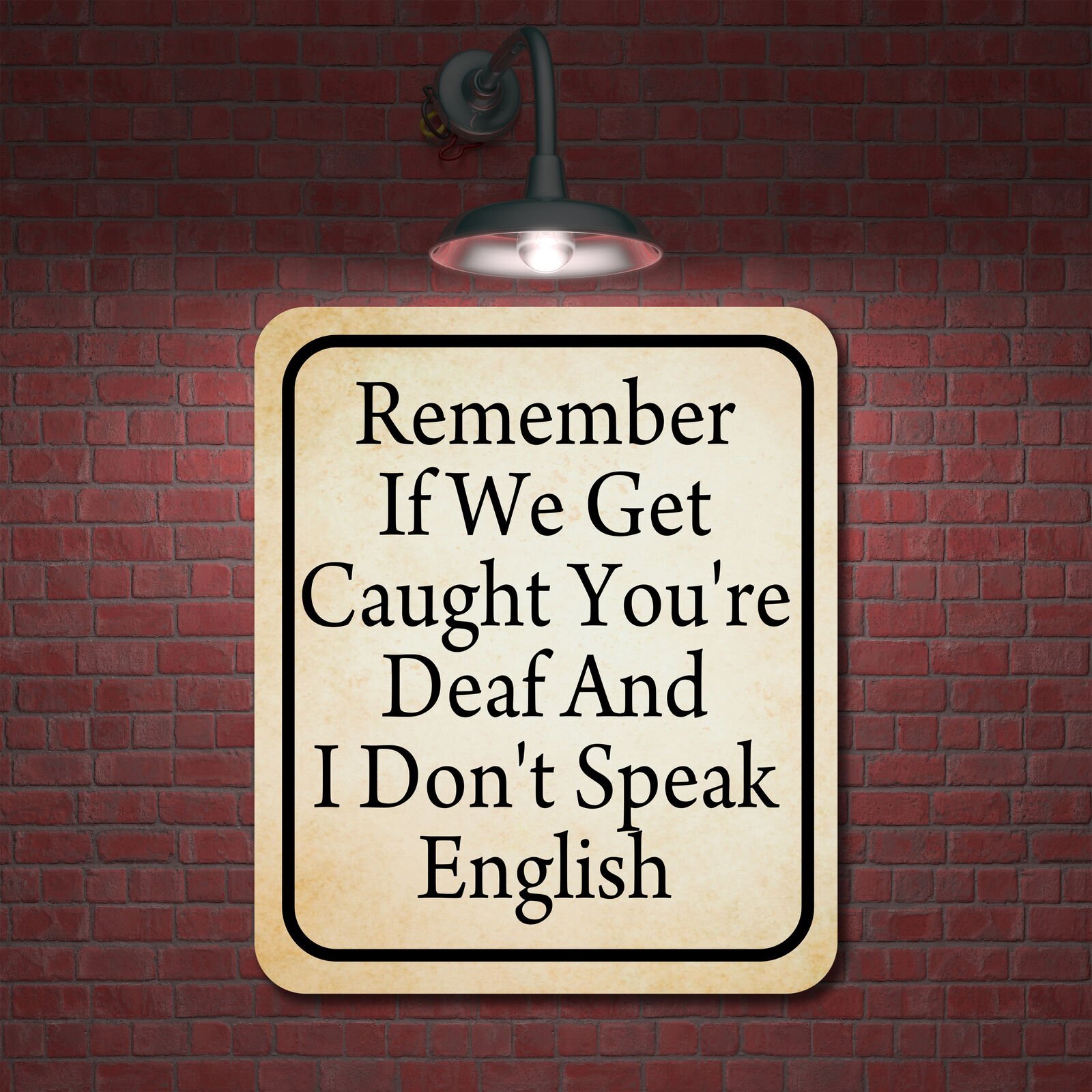 Remember If We Get Caught Deaf Don’t English Aluminum Composite Sign