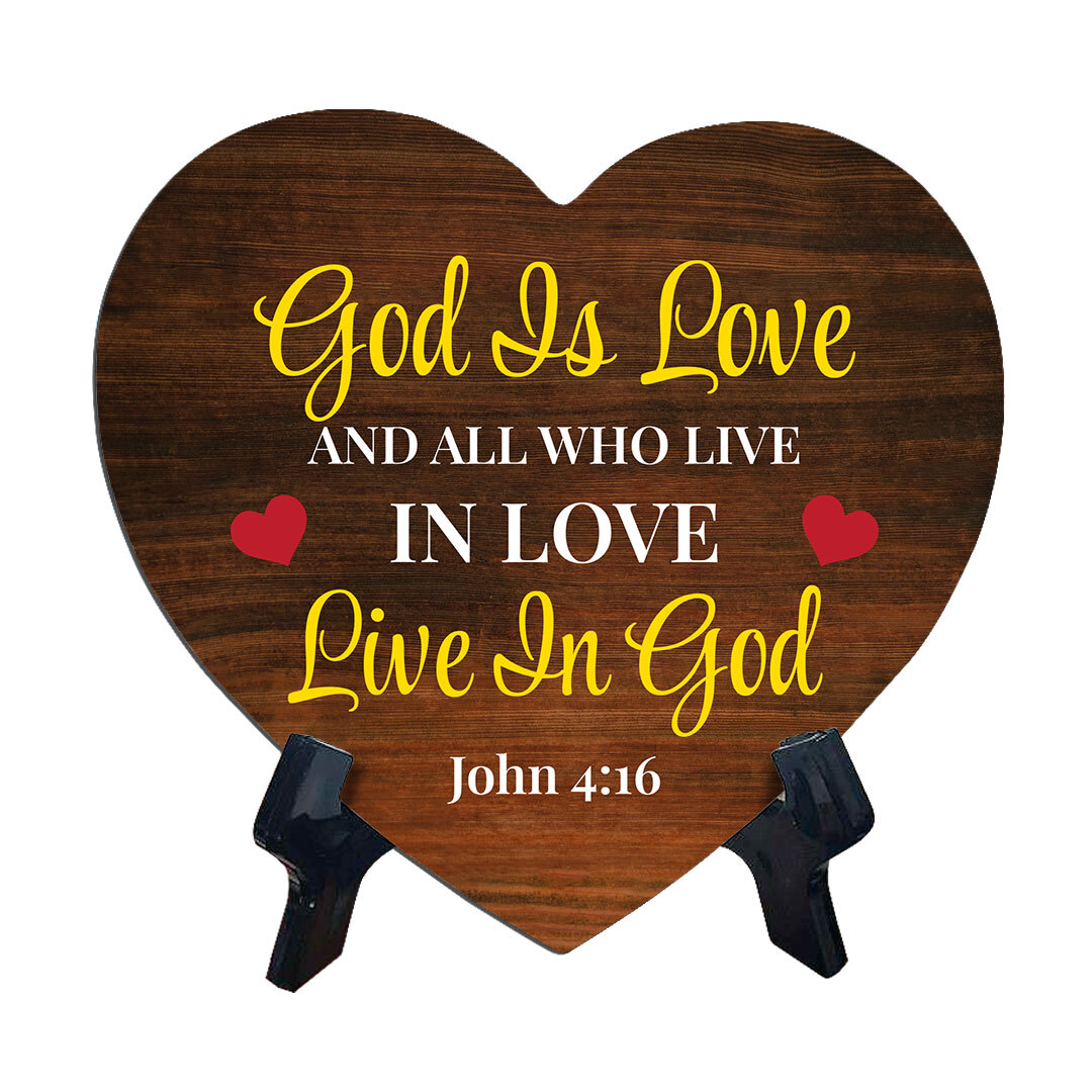 God Is Love And All Who Live In Love Live In God John 4:16 Heart Table Sign