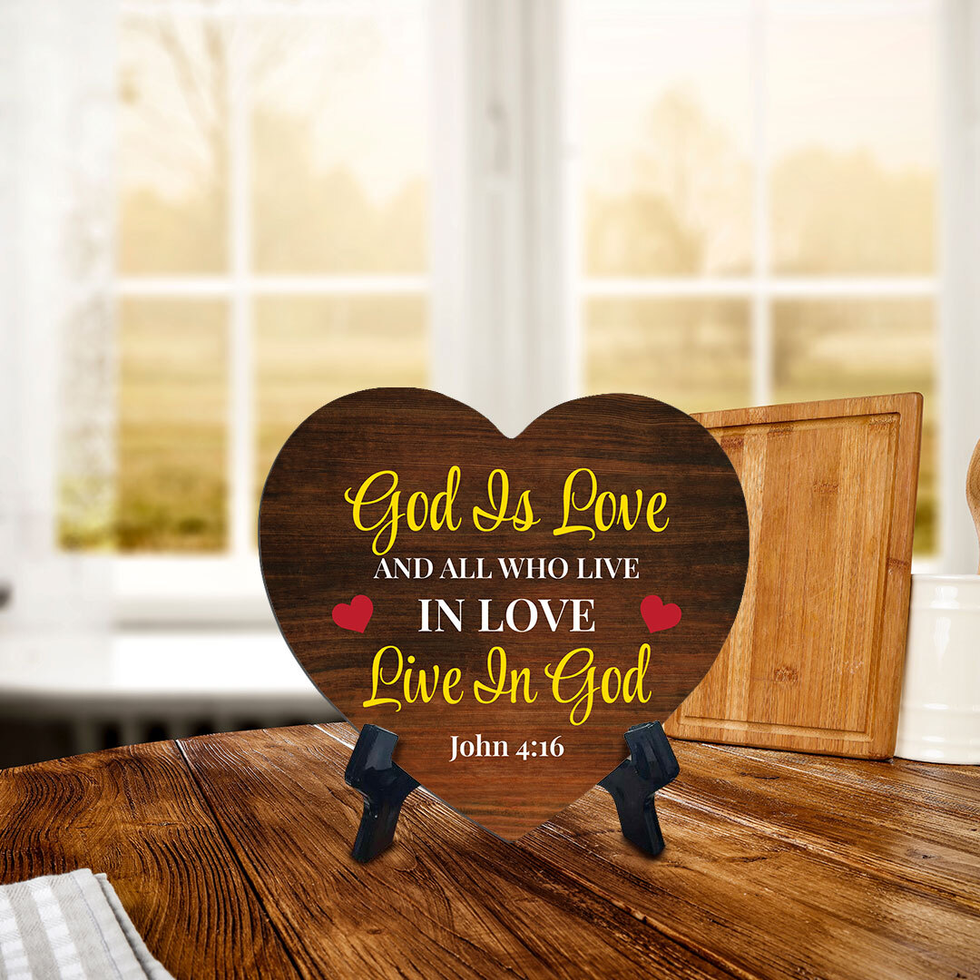 God Is Love And All Who Live In Love Live In God John 4:16 Heart Table Sign