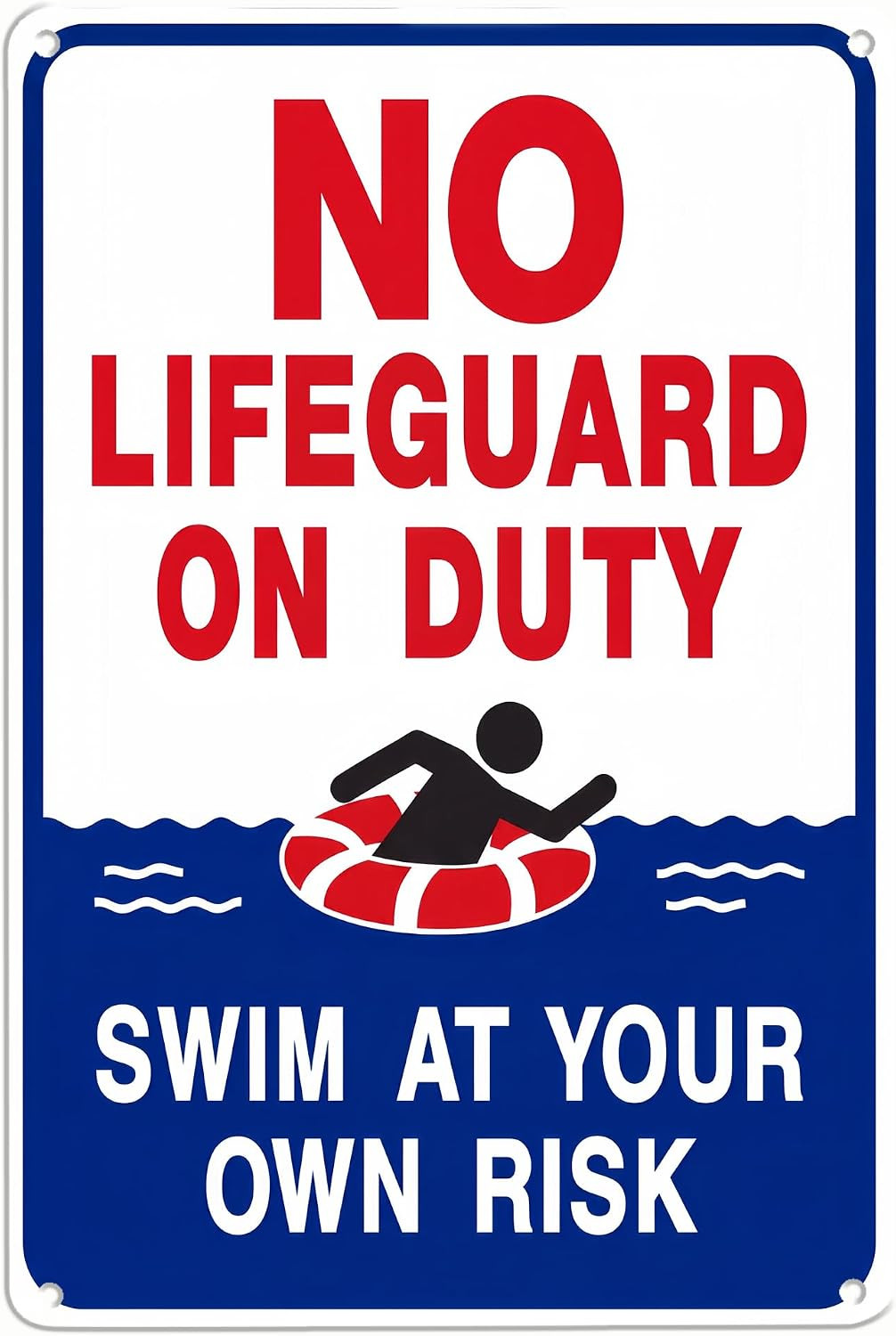 8X12 Aluminum “No Lifeguard on Duty” Sign – Swim at Your Own Risk Safety Warning