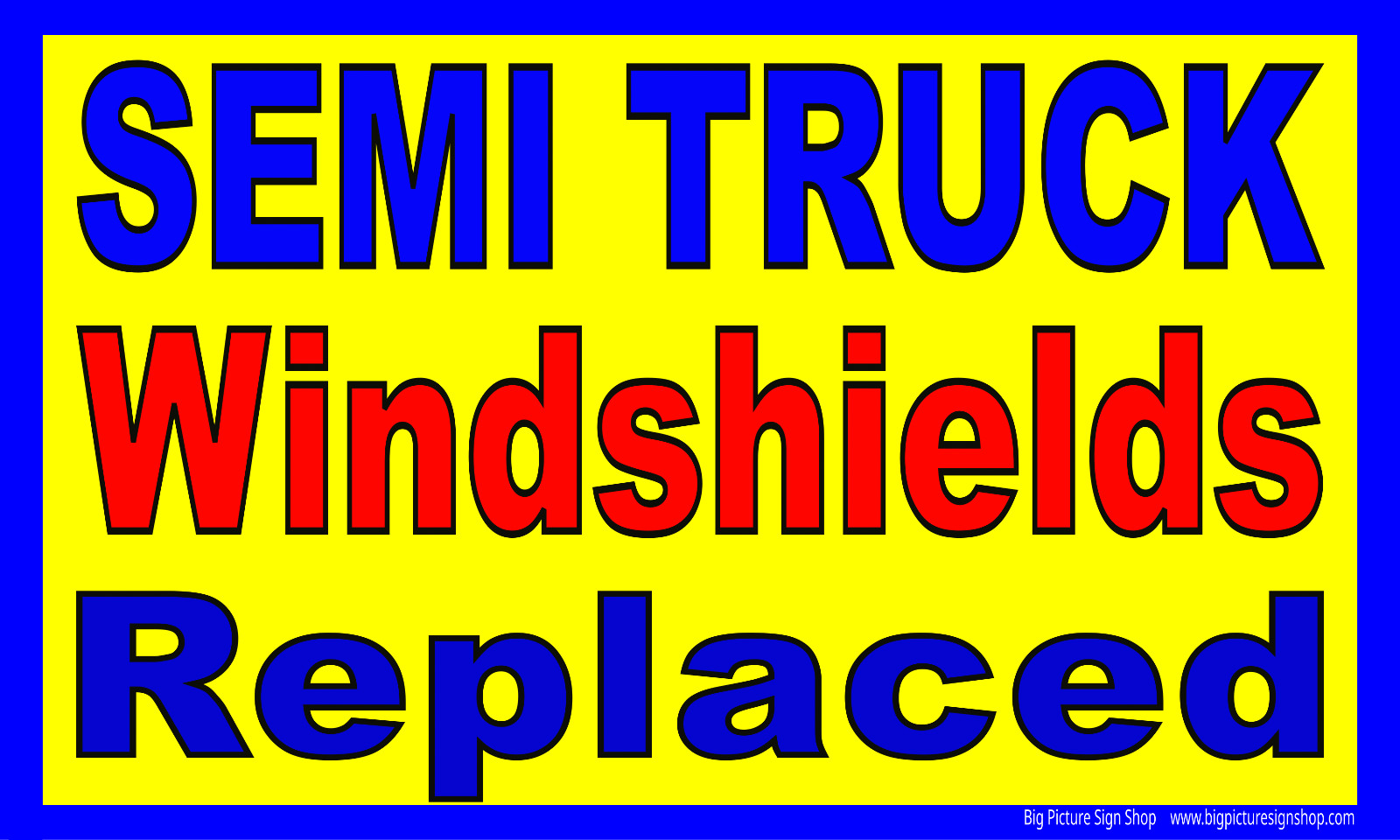 SEMI TRUCK WINDSHIELDS REPLACED -LARGE -Banners -Reinforced Vinyl -USA MADE