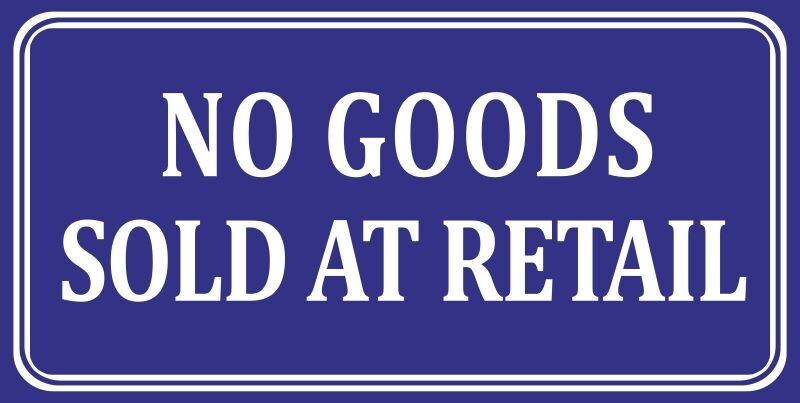 No Goods Sold at Retail NEW Sign: 12×24″ USA STEEL XL- 3 LBS