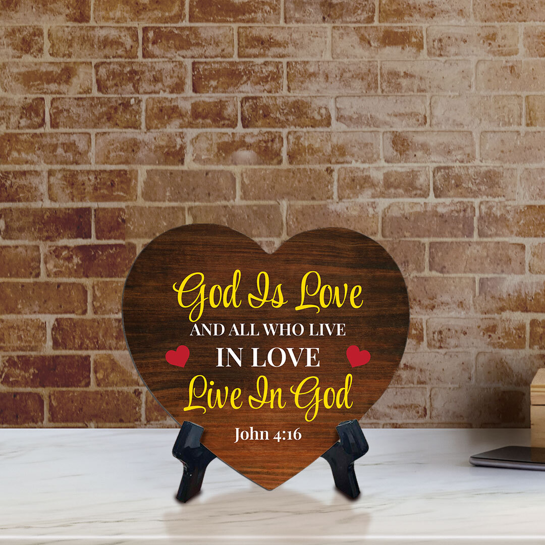 God Is Love And All Who Live In Love Live In God John 4:16 Heart Table Sign