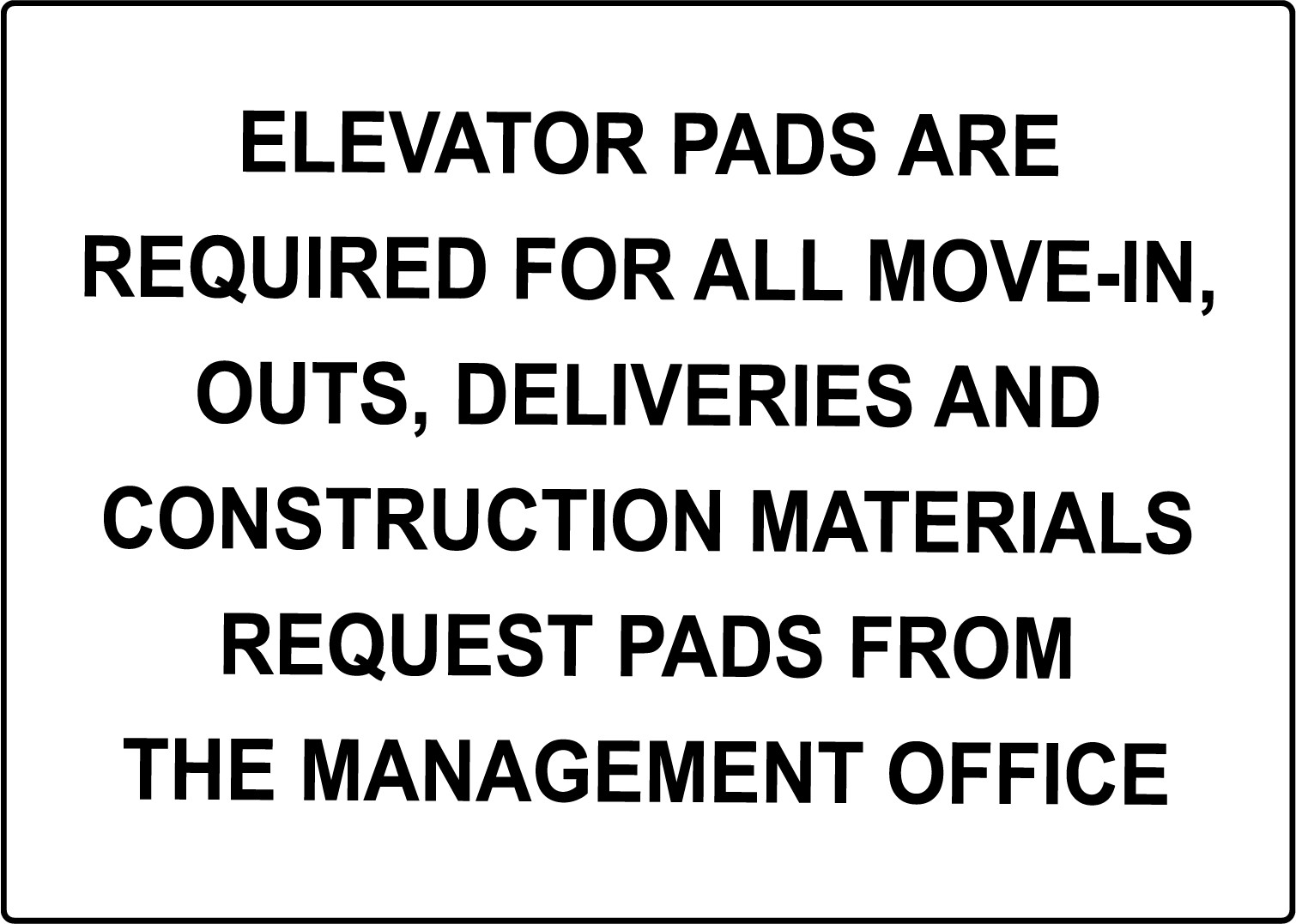 ELEVATOR PADS ARE REQUIRED FOR ALL MOVE-IN OUTS, | Adhesive Vinyl Sign Decal