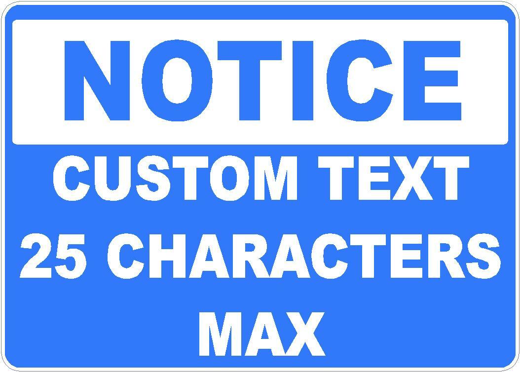 BLUE NOTICE CUSTOM TEXT 25 CHARACTERS MAX SAFETY DECAL STICKER OSHA CONSTRUCTION