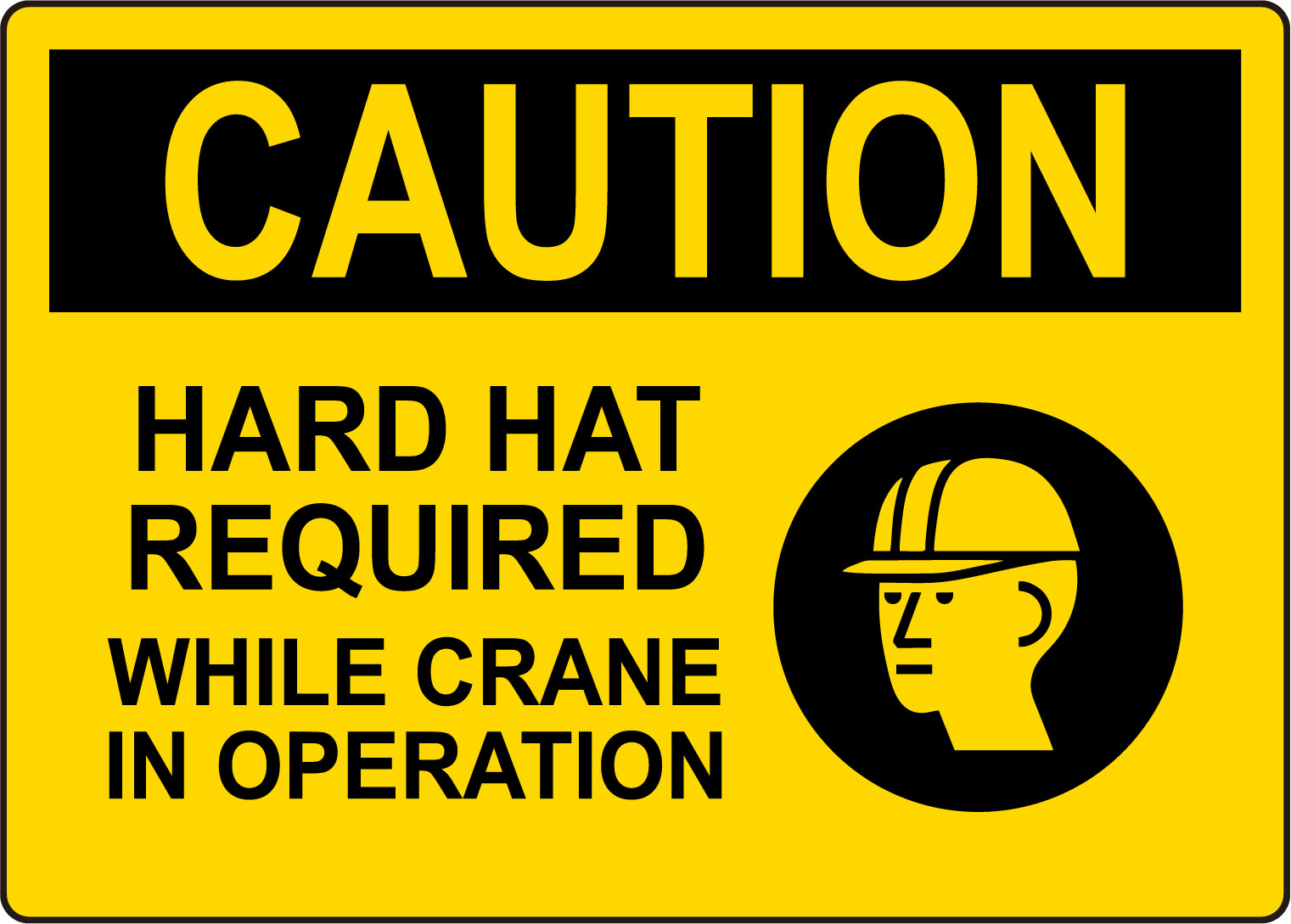 CAUTION HARD HAT REQUIRED WHILE CRANE OPERATION | Adhesive Vinyl Sign Decal