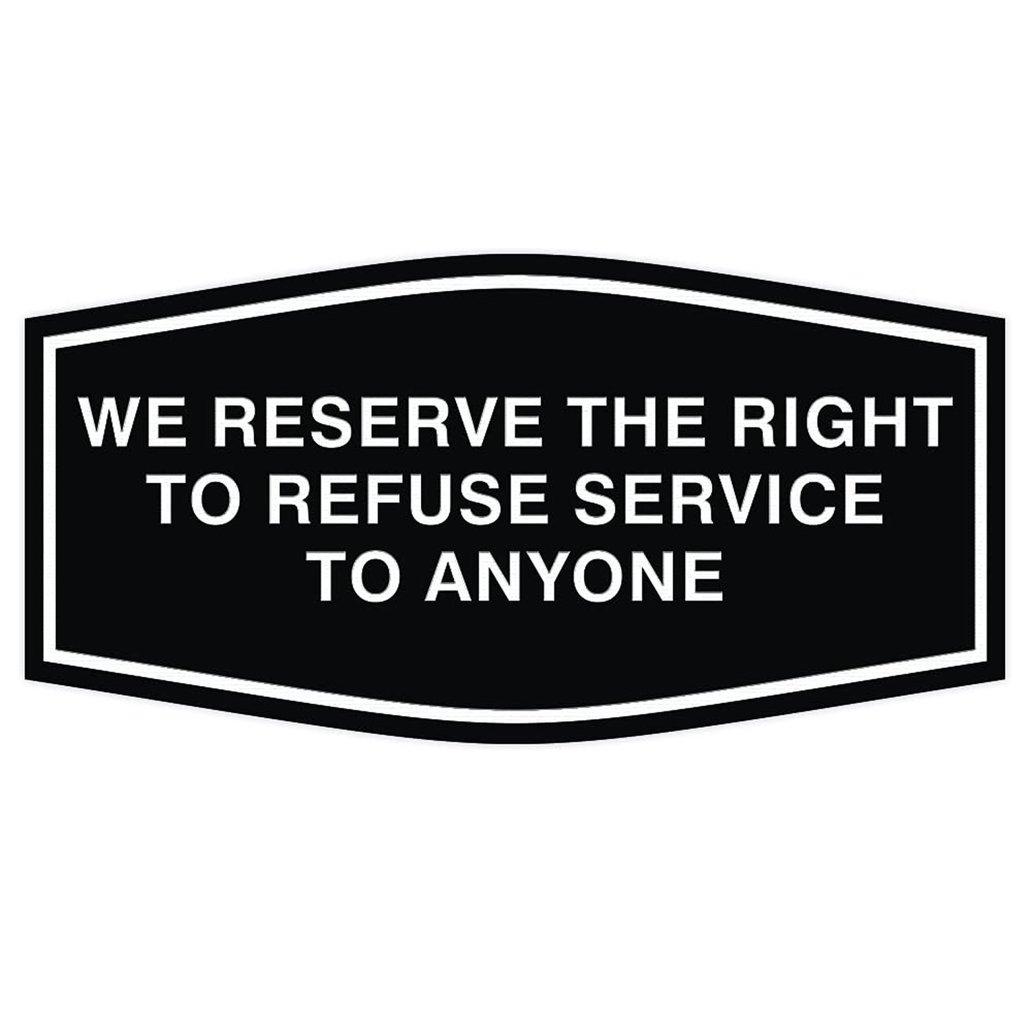 All Quality Fancy We Reserve The Right To Refuse Service To Anyone Wall or Do…