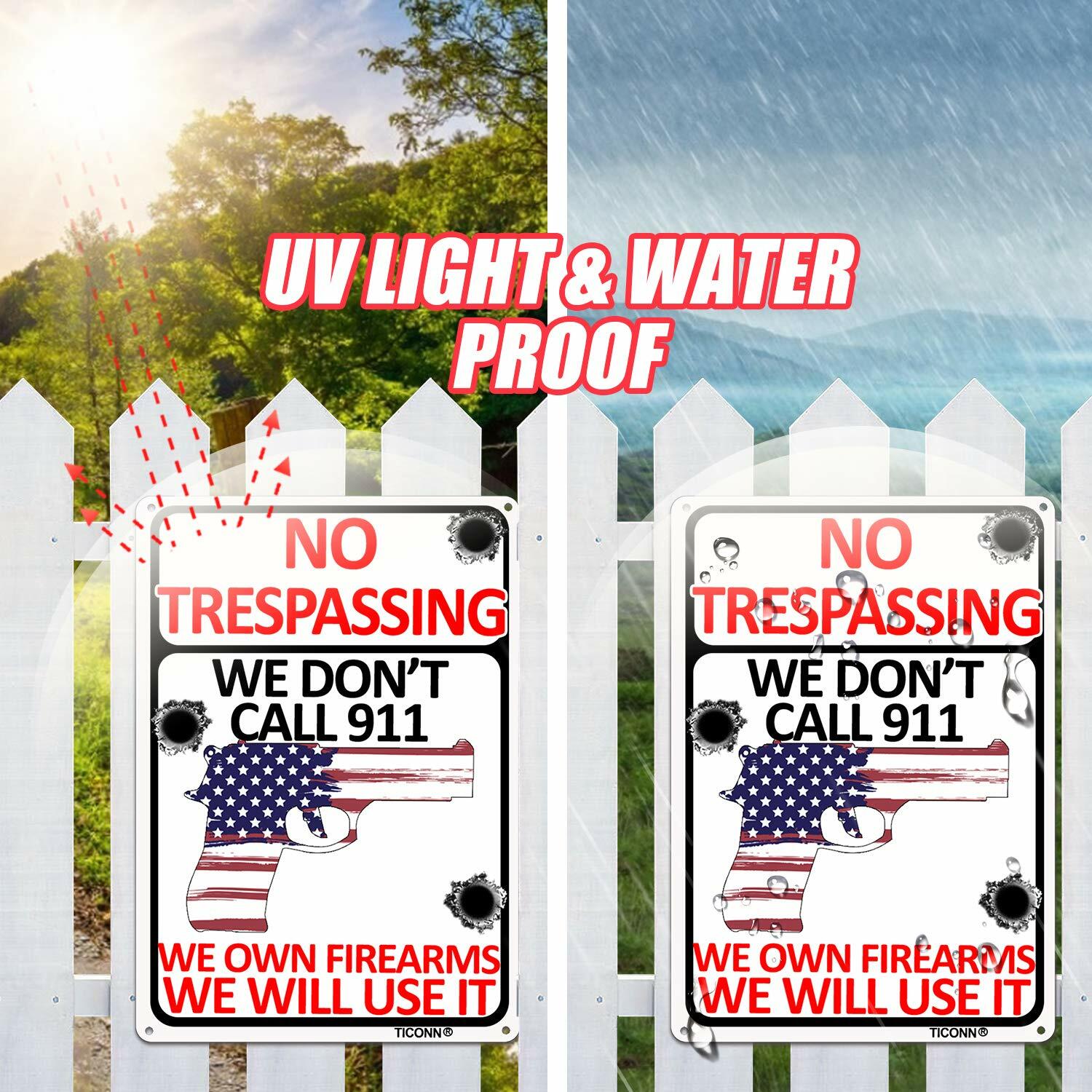 No Trespassing Sign We Don’t Call 911, 10×7” Aluminum Rust Free, Fade Resistant