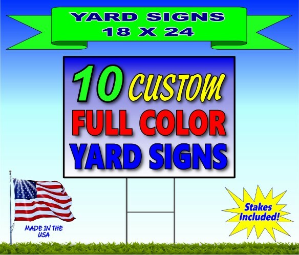 10 – 18×24 Yard Signs – Custom Design – Full Color – 2 Sided – Stakes Included!