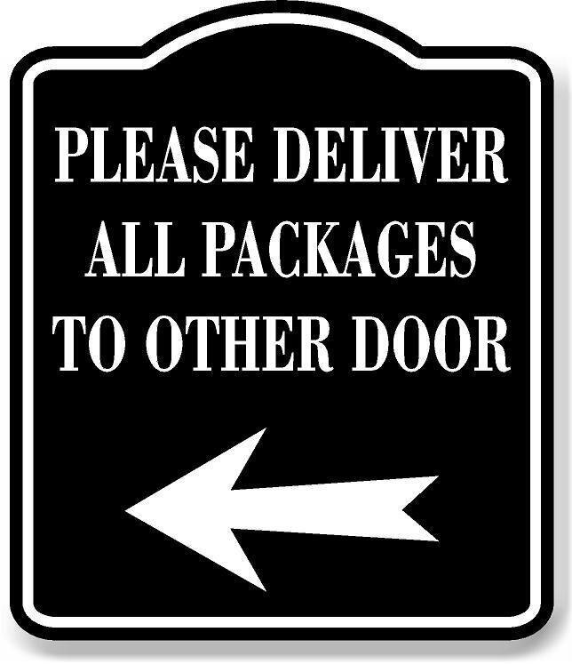 Please Deliver All Packages To Other Door Left BLACK Aluminum Composite Sign