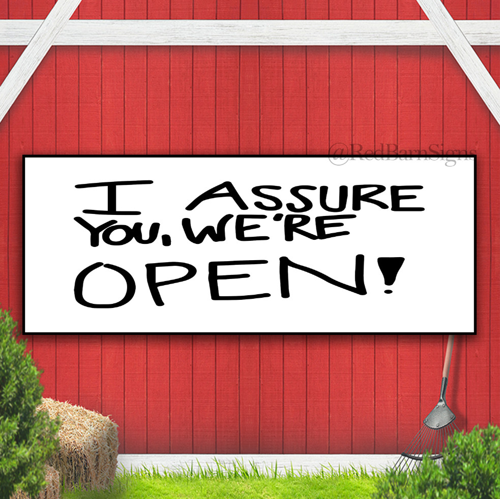 I Assure You We’re Open Indoor Outdoor Banner Sign with grommets