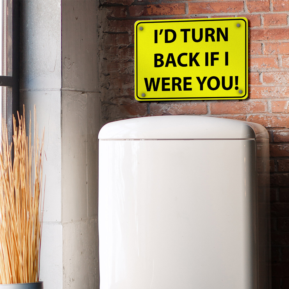 Aluminum Horizontal Metal Sign I’D Turn Back If I Were You! Traffic Novelty