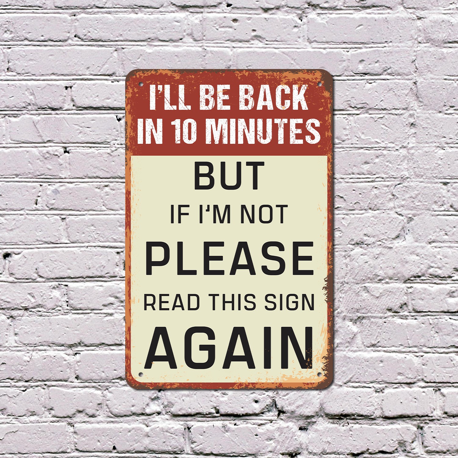 I�ll Be Back In 10 Minutes Sign Or 30 Who Knows Perfect for shop Garages
