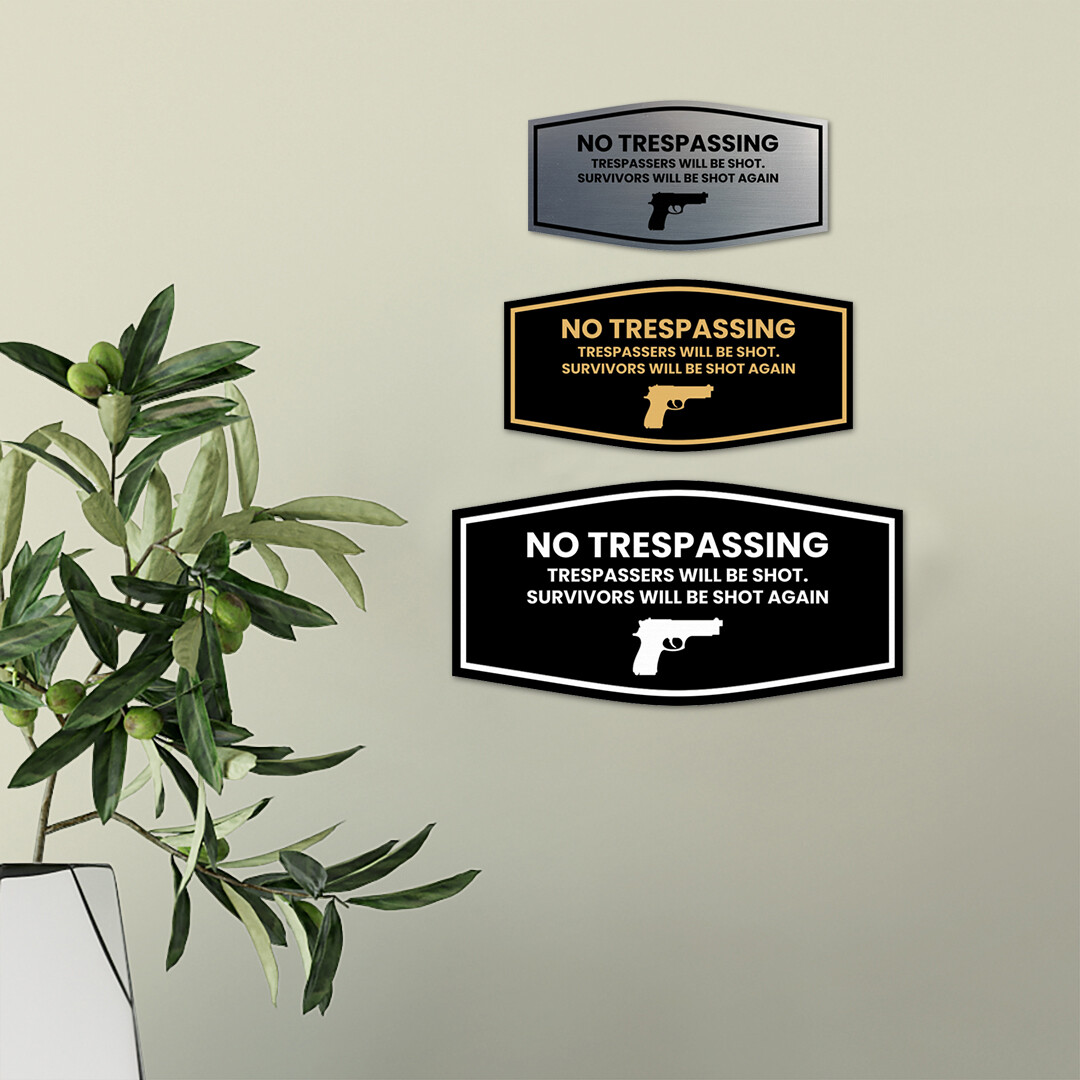 Fancy No Trespassing Trespassers Will Be Shot Survivors Will Be Shot Again Sign