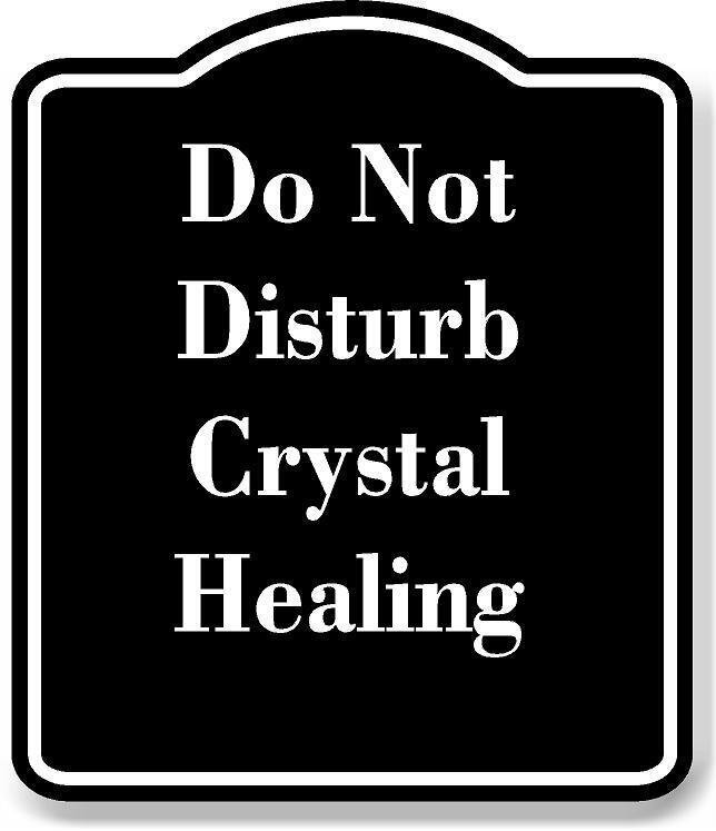 Do Not Disturb Crystal Healing BLACK Aluminum Composite Sign