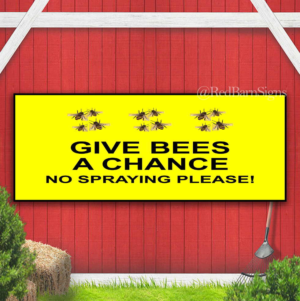 GIVE BEES A CHANCE NO SPRAYING PLEASE Indoor Outdoor Banner Sign with grommets