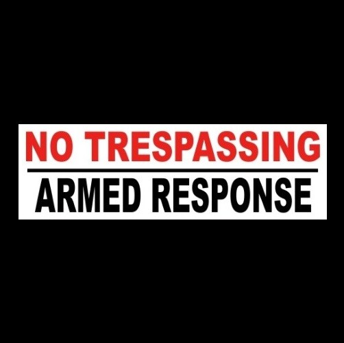 “NO TRESPASSING – ARMED RESPONSE” business home security STICKER sign gun rights