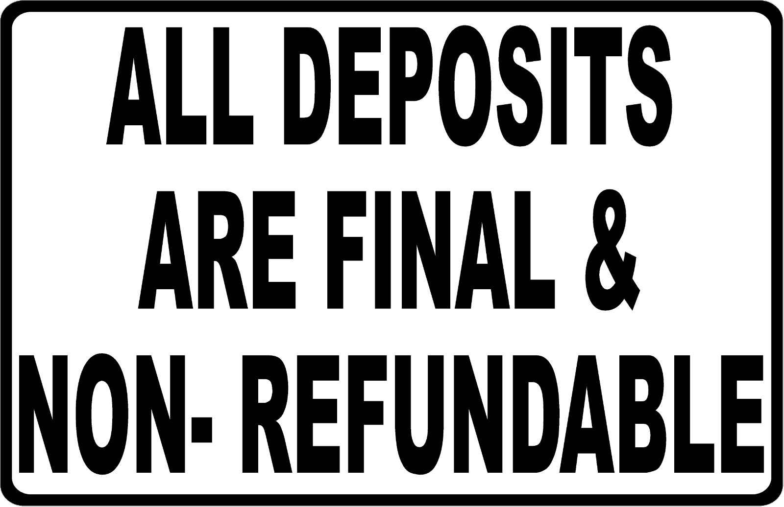 All Deposits are Final & Non Refundable Sign. Size Options. Deposit Refunds
