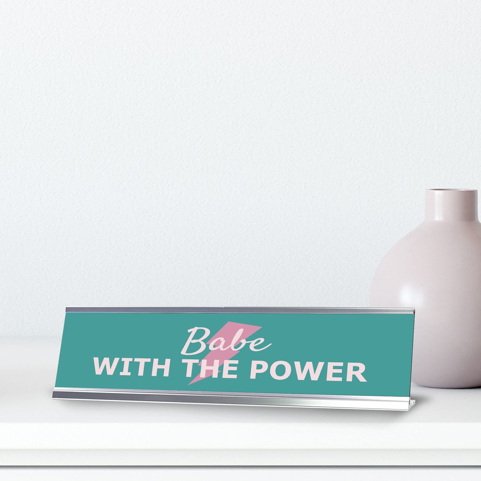 Babe With The Power, Silver Frame, Desk Sign (2×8)