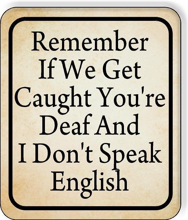 Remember If We Get Caught Deaf Don’t English Aluminum Composite Sign
