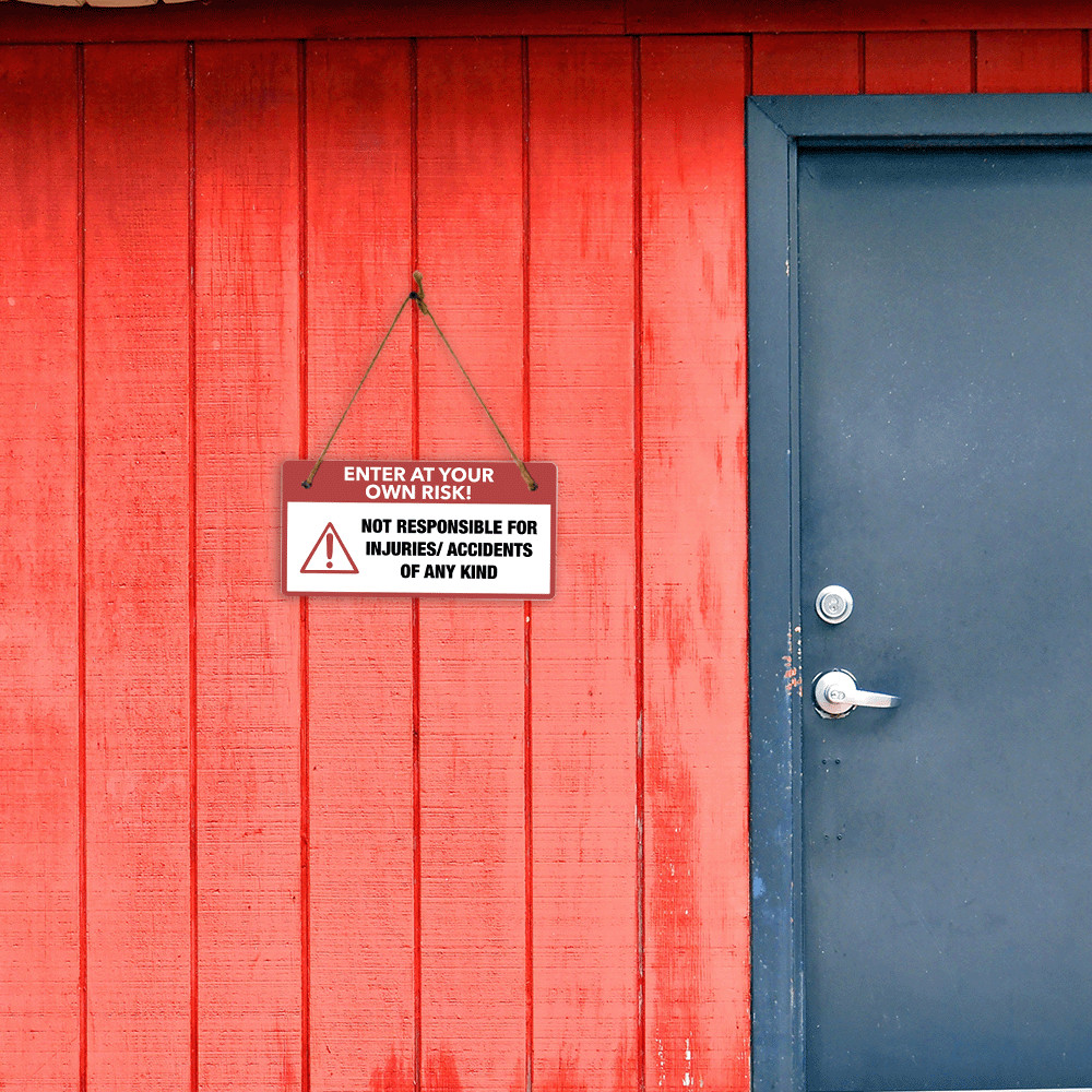 Enter At Your Own Risk! Not Responsible For Injuries/ Accidents Of Any Kind