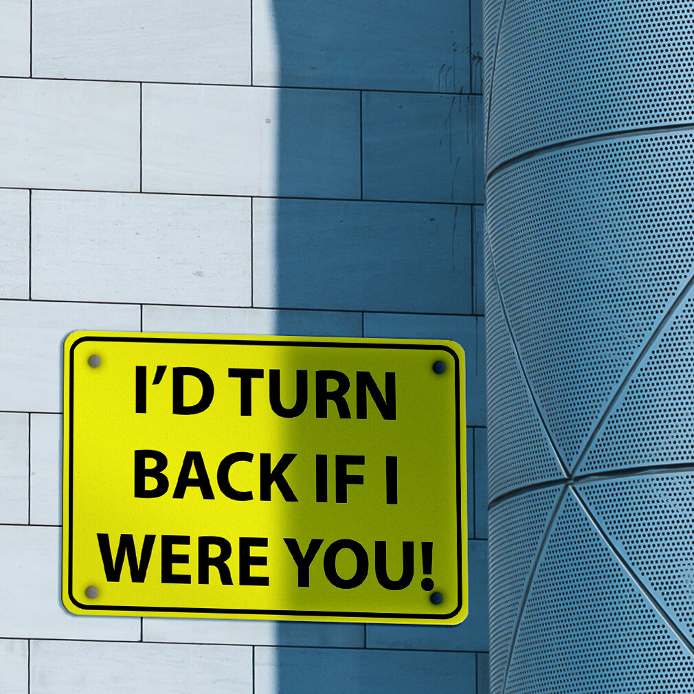 Aluminum Horizontal Metal Sign I’D Turn Back If I Were You! Traffic Novelty