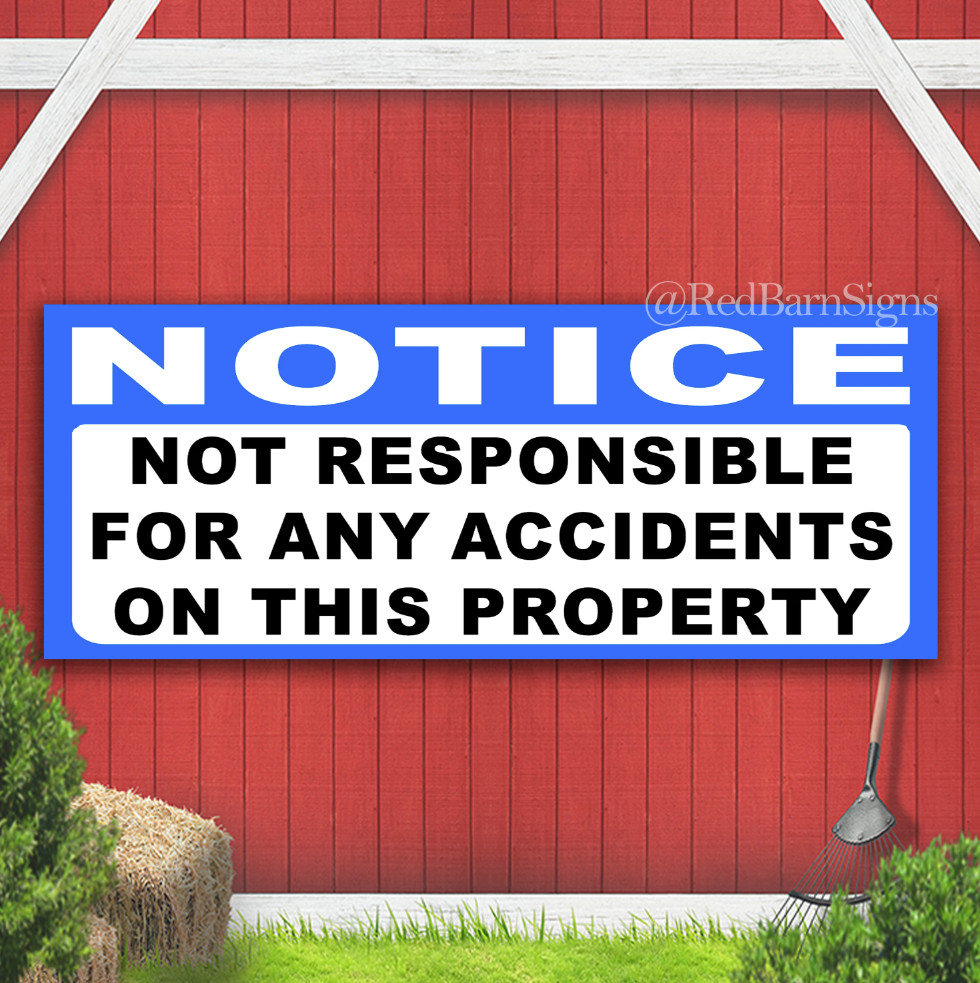 Notice Not Responsible For Any Accidents On This Indoor Outdoor Banner Sign