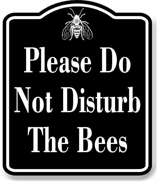 Please Do Not Distrub The Bees BLACK Aluminum Composite Sign