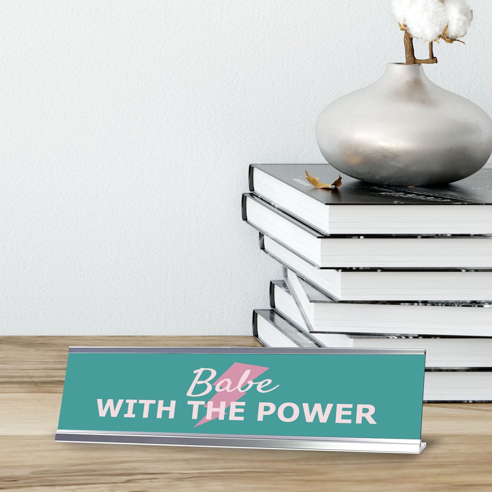Babe With The Power, Silver Frame, Desk Sign (2×8)
