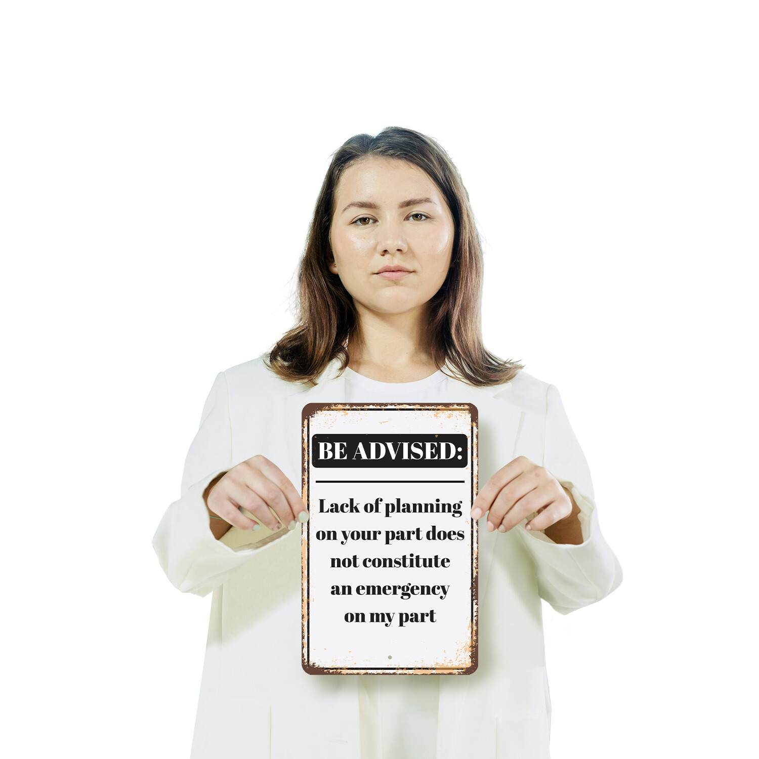 Be Advised Lack of Planning Emergency Novelty Sign Fun Gift Durable Weatherproof