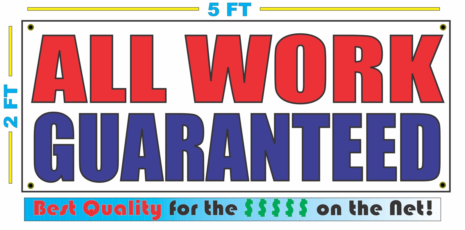 ALL WORK GUARANTEED Banner Sign NEW Larger Size Best Quality for the $$$