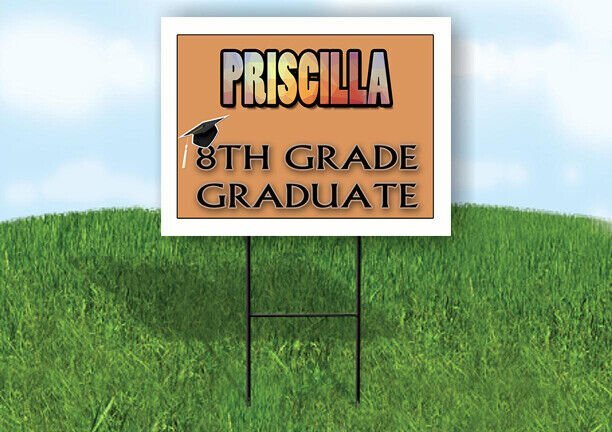 PRISCILLA 8th GRADE GRAD.18in x 24in Yard Sign with Stand