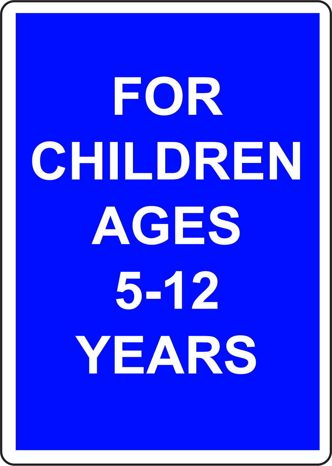 FOR CHILDREN AGES 5-12 YEARS | Adhesive Vinyl Sign Decal
