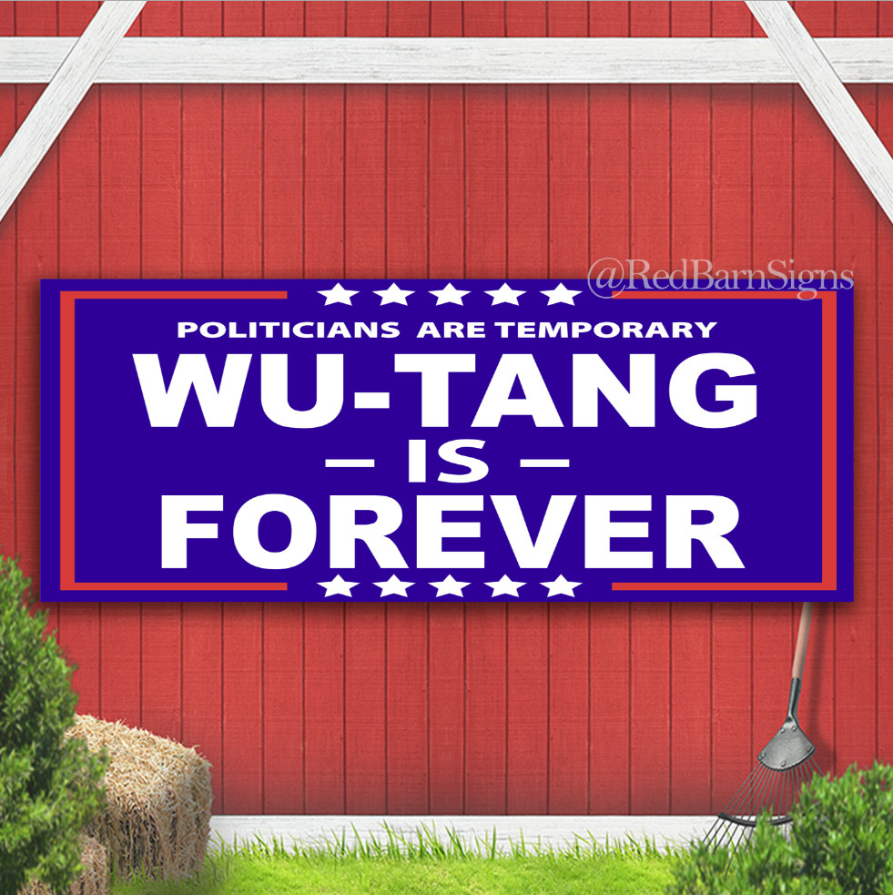 Wu-Tang Clan Politicians Are Temporary Indoor Outdoor Banner Sign with grommets