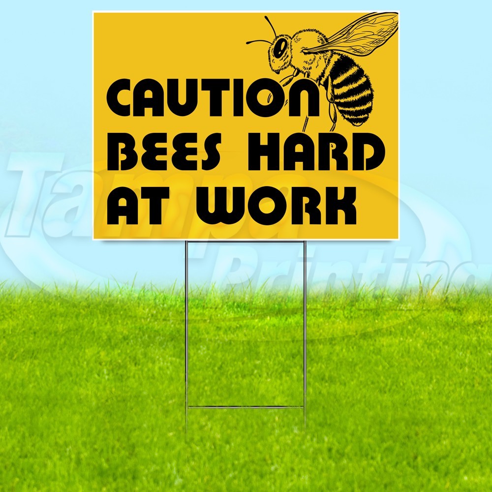 BEES HARD AT WORK 18×24 Yard Sign Plastic Corrugated WITH STAKE USA YS07876