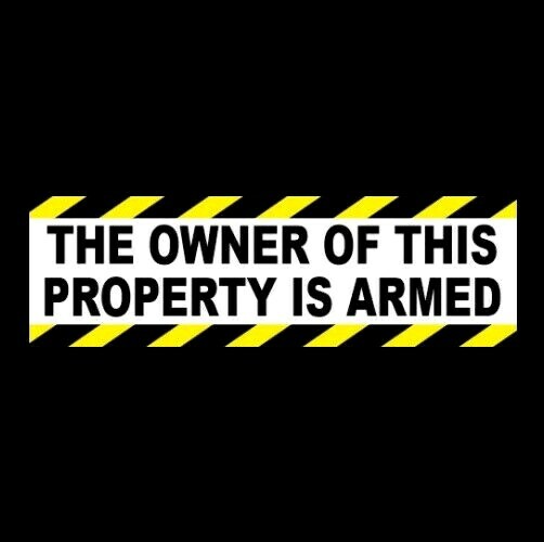 “THE OWNER OF THIS PROPERTY IS ARMED” business store home security STICKER sign