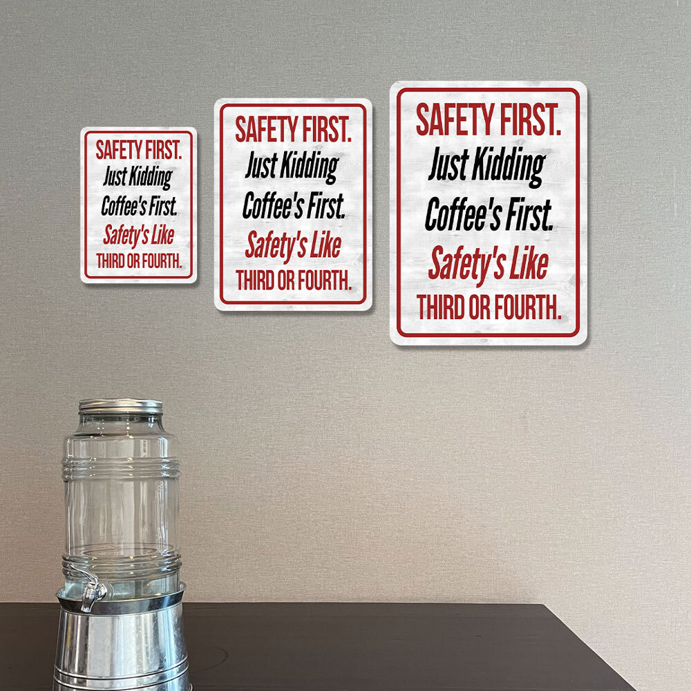Portrait Round Plus Safety First. Just Kidding Coffee’s First. Safety’s Like