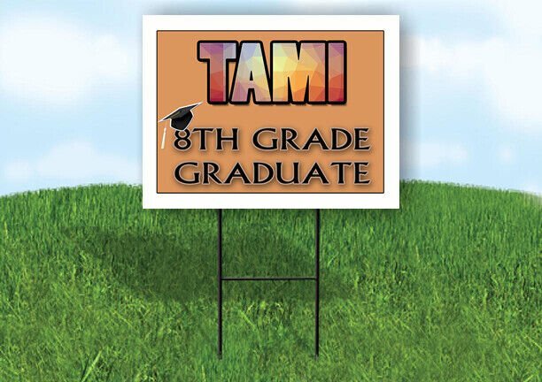 TAMI 8th GRADE GRAD 18in x 24in Yard sign with Stand