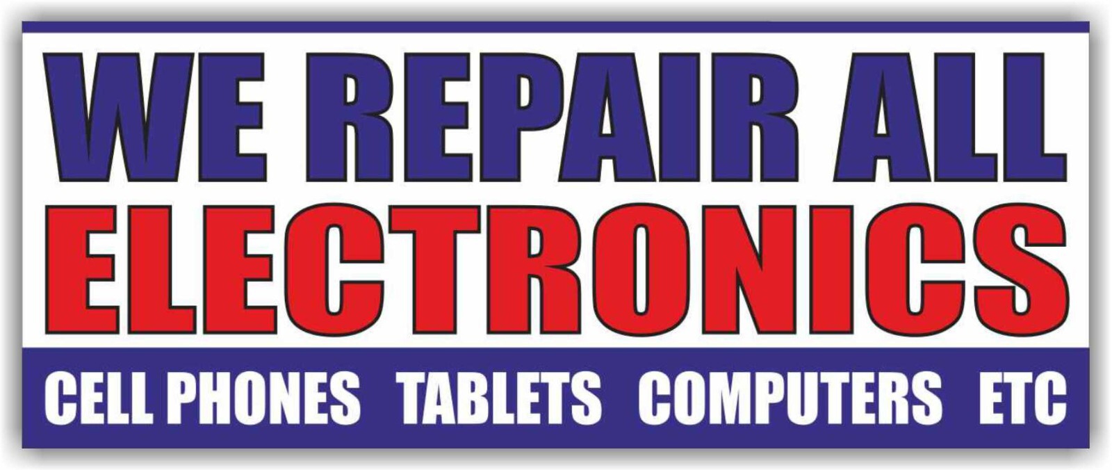 WE REPAIR ALL ELECTRONICS Banner Vinyl Sign cell phones tablet computers service