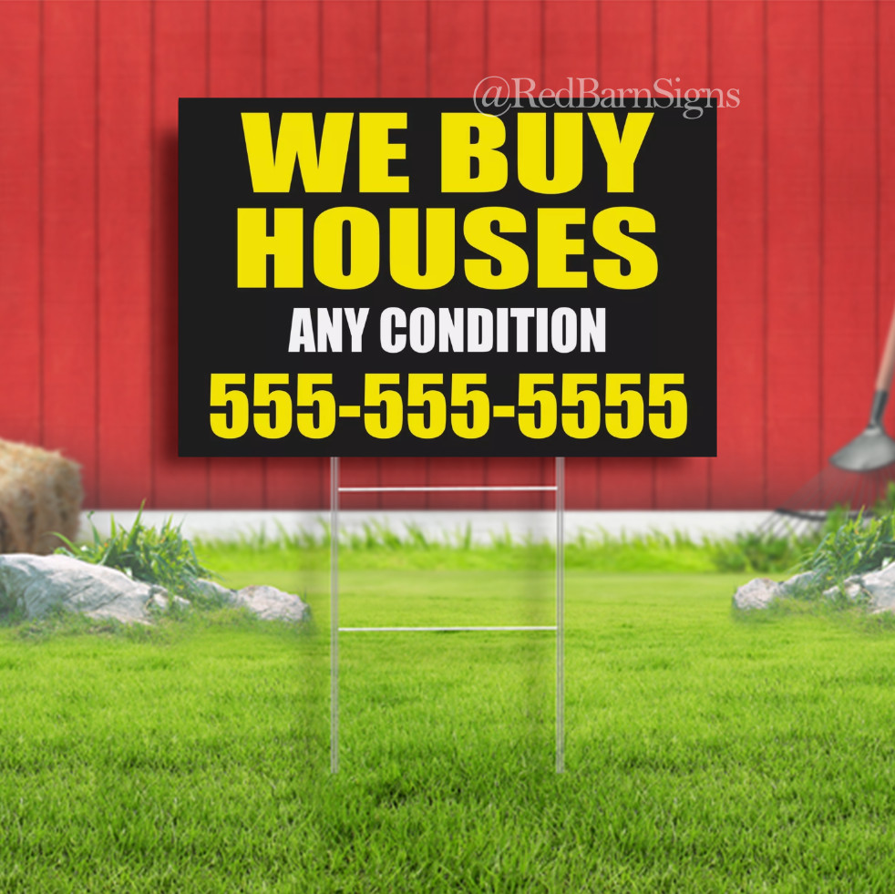 WE BUY HOUSES ANY CONDITION Indoor Outdoor Yard Sign with metal stakes