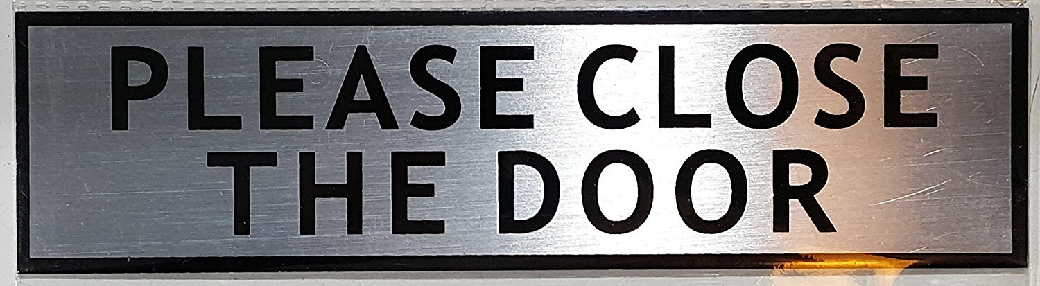 PLEASE CLOSE THE DOOR SIGN – -BRUSHED ALUMINUM (2 X 7.75)-REF24-1027
