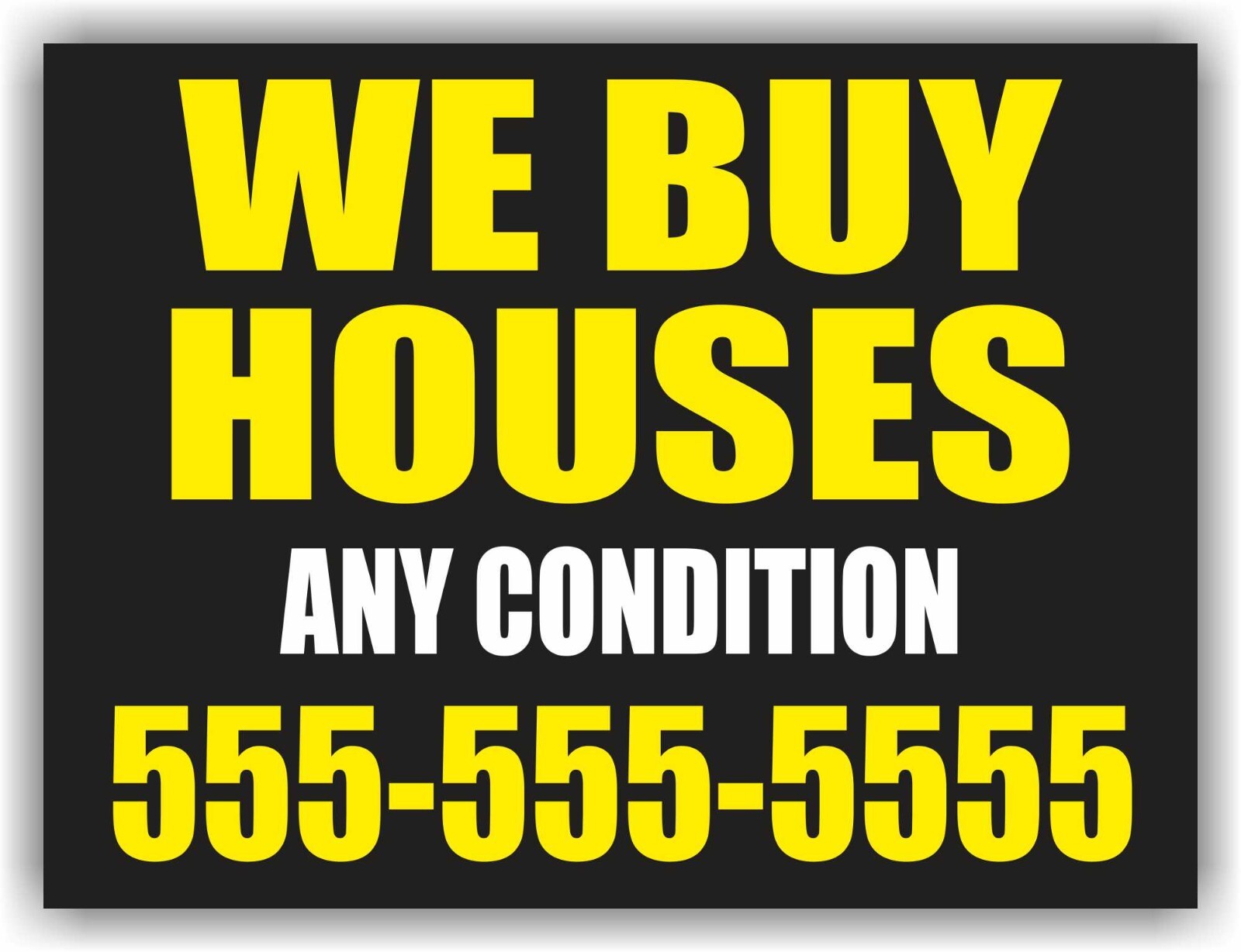 WE BUY HOUSES ANY CONDITION Yard Sign Corrugate Plastic with H-Stakes Realtor