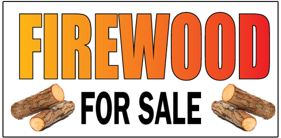 FIREWOOD for sale Vinyl Banner advertising Sign. Full color 2×4 ft, 2×6, 3×10