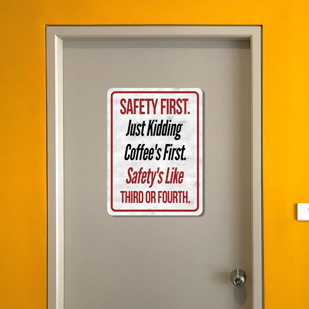 Portrait Round Plus Safety First. Just Kidding Coffee’s First. Safety’s Like