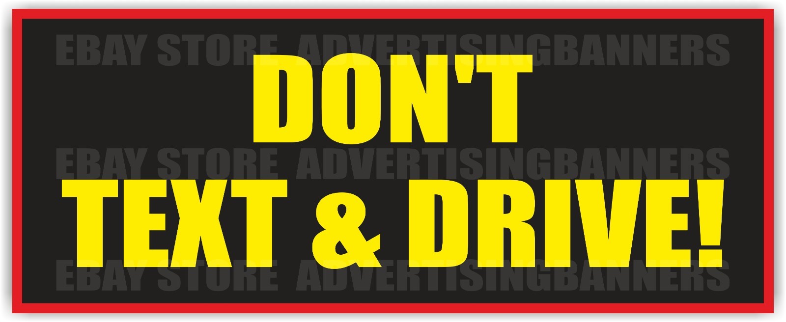 DON’T TEXT & DRIVE Advertising Banner Vinyl Sign Attention Warning Sign
