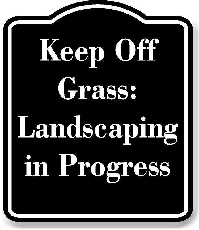 Keep Off Grass Landscaping in Progress BLACK Aluminum Composite Sign