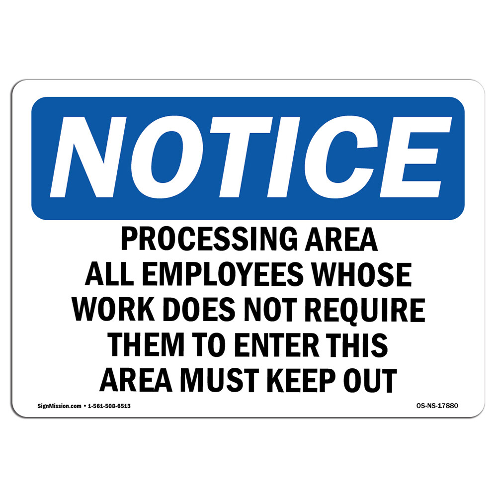 Processing Area All Employees Whose Work OSHA Notice Sign Metal Plastic Decal